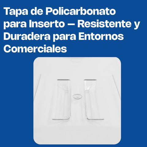 Tapa de Inserto de Policarbonato